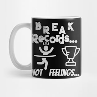 Break records, not feelings Mug